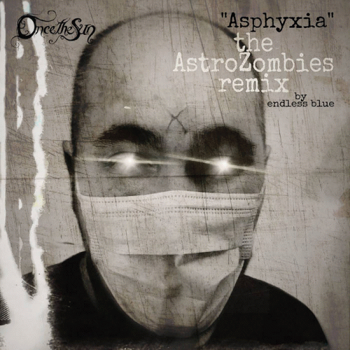 OncetheSun : Asphyxia (the AstroZombies remix by Endless Blue)